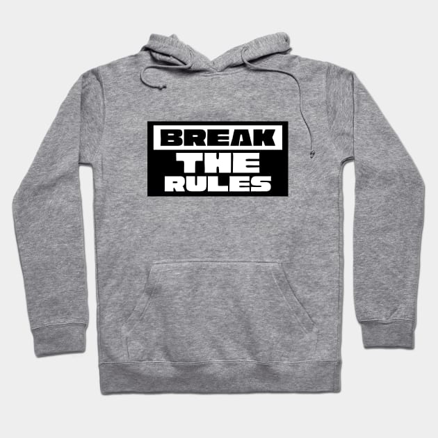 Break The Rules Hoodie by Being Famous